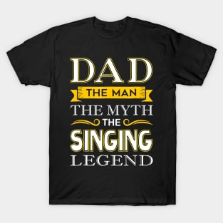 Mens Singing Dad  Gifts for Singer Dads T-Shirt